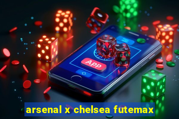 arsenal x chelsea futemax